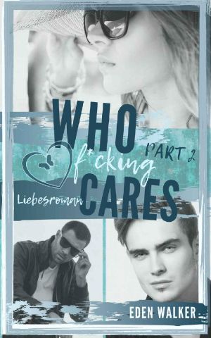 Who f*cking Cares · Part 2