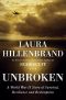 Unbroken · A World War II Story of Survival, Resilience, and Redemption