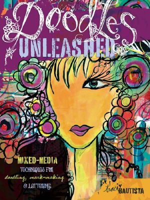 Doodles Unleashed · Mixed-Media Techniques for Doodling, Mark-Making & Lettering