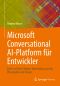 Microsoft Conversational AI-Platform für Entwickler · Ende-zu-Ende-Chatbot-Entwicklung von der Planung bis zum Einsatz