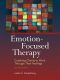 Emotion-Focused Therapy · 2nd Edition · Coaching Clients to Work Through Their Feelings · 2nd Edition