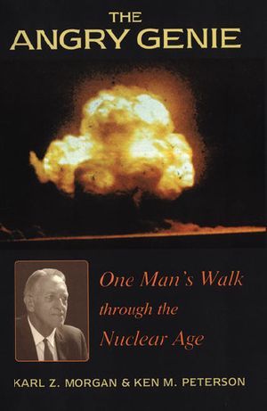 The Angry Genie · One Man’s Walk Through the Nuclear Age