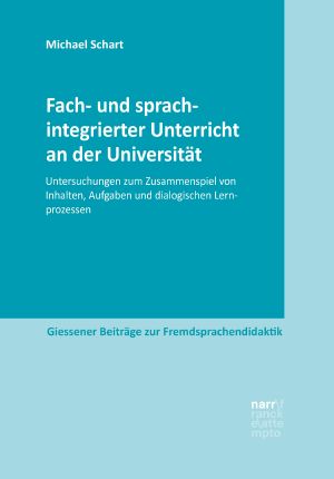 Fach- und sprachintegrierter Unterricht an der Universität Untersuchungen zum Zusammenspiel von Inhalten, Aufgaben und dialogischen Lernprozessen