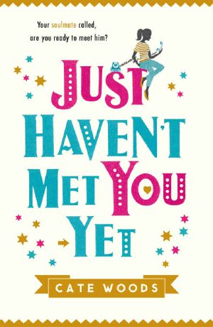 Just Haven't Met You Yet · the Bestselling Laugh-Out-Loud Comedy With an Ingenious Twist!