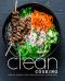 Clean Cooking · Healthy Eating Is Easy With Delicious Clean Recipes (2nd Edition)