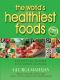 The World's Healthiest Foods · Essential Guide for the Healthiest Way of Eating