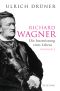 Richard Wagner · Die Inszenierung eines Lebens