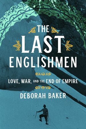 The Last Englishmen: Love, War, and the End of Empire