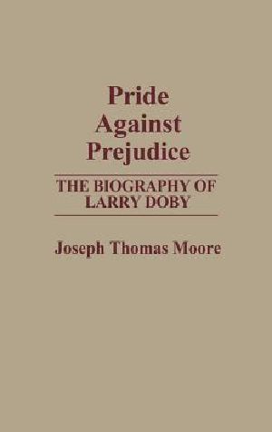 Pride Against Prejudice · the Biography of Larry Doby