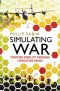 Simulating War · Studying Conflict through Simulation Games