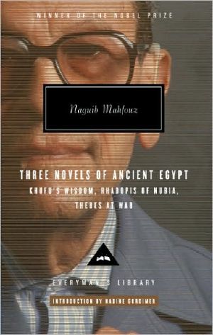 Three Novels of Ancient Egypt · Khufu's Wisdom/Rhadopis of Nubia/Thebes at War