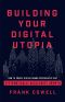 Building Your Digital Utopia · How to Create Digital Brand Experiences That Systematically Accelerate Growth