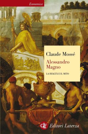 Alessandro Magno · La Realtà E Il Mito (eBook Laterza)