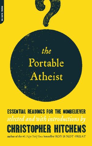 The Portable Atheist · Essential Readings for the Nonbeliever