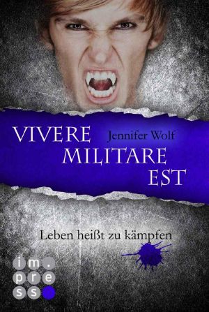 Die Sanguis-Trilogie 02 - Vivere militare est - Leben heisst zu kaempfen