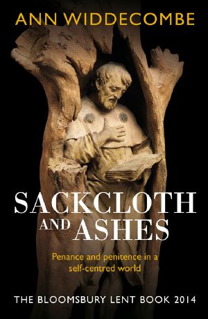 Sackcloth and Ashes · the Bloomsbury Lent Book 2014