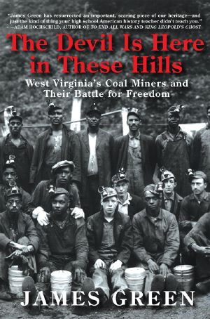 The Devil Is Here in These Hills · West Virginia's Coal Miners and Their Battle for Freedom