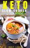 Keto Slow Cooker Cookbook · 80 Easy & Delicious Low Carb Ketogenic Recipes for Your Slow Cooker