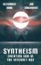 Syntheism - Creating God in the Internet Age