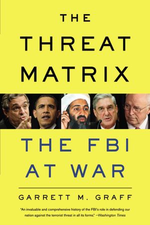 The Threat Matrix · the FBI at War in the Age of Global Terror