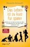 Das Leben ist zu kurz für später: Stell dir vor, du hast nur noch ein Jahr - ein Selbstversuch, der dein Leben verbessern wird (German Edition)