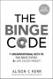 The Binge Code · 7 Unconventional Keys to End Binge Eating and Lose Excess Weight (+Bonus Audios)