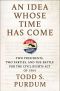 An Idea Whose Time Has Come · Two Presidents, Two Parties, and the Battle for the Civil Rights Act of 1964