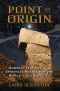 Point of Origin · Gobekli Tepe and the Spiritual Matrix for the World’s Cosmologies