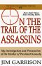 On the Trail of the Assassins: One Man's Quest to Solve the Murder of President Kennedy