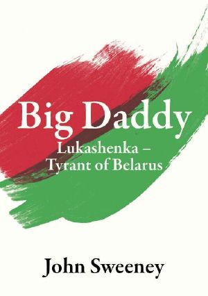 Big Daddy - Lukashenka, Tyrant of Belarus