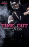 TIME OUT · two minutes to Kiss