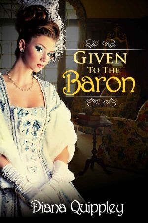 Given to the Baron - Disciplining His Unruly Girl (Naughty Victorian Historical Tale of Forbidden Pleasure) (Smut with a Side of Story)