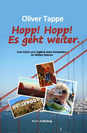 Hopp! Hopp! Es geht weiter · Vom Glück und Unglück eine Reiseleiters im Wilden Westen