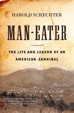 Man-Eater · The Life and Legend of an American Cannibal