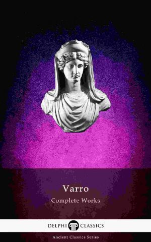 Delphi Complete Works of Varro