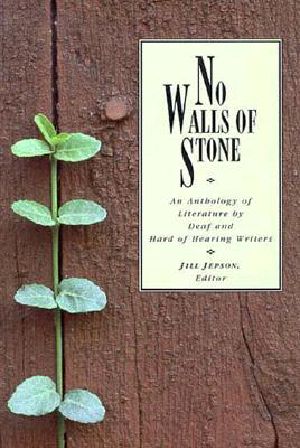 No Walls of Stone · an Anthology of Literature by Deaf and Hard of Hearing Writers