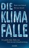 Die Klimafalle · die gefährliche Nähe von Politik und Klimaforschung