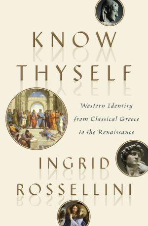 Know Thyself, Western Identity from Classical Greece to the Renaissance