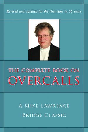 The Complete Book on Overcalls in Contract Bridge