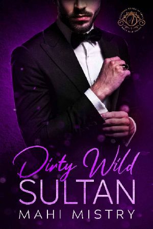 Dirty Wild Sultan : A Steamy Marriage of Convenience Royal Romance (Alluring Rulers of Azmia Book 1)