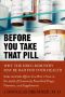 Before You Take That Pill · Why the Drug Industry May Be Bad for Your Health