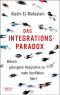 Das Integrationsparadox · Warum gelungene Integration zu mehr Konflikten führt, Warum gelungene Integration zu mehr Konflikten führt