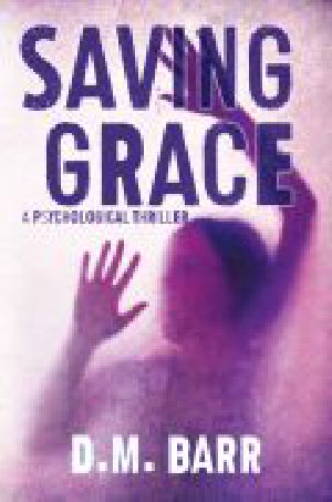 Saving Grace: A Psychological Thriller