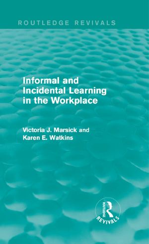 Informal and Incidental Learning in the Workplace (Routledge Revivals)