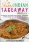 The Skinny Indian Takeaway Recipe Book · Authentic British Indian Restaurant Dishes Under 300, 400 and 500 Calories. The Secret to Low Calorie Indian Takeaway ... Food at Home. (Kitchen Collection on Kindle)