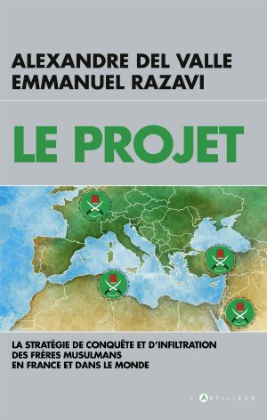 Le Projet : La stratégie de conquête et d'infiltration des frères musulmans en France et dans le monde (French Edition)