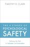 The 4 Stages of Psychological Safety