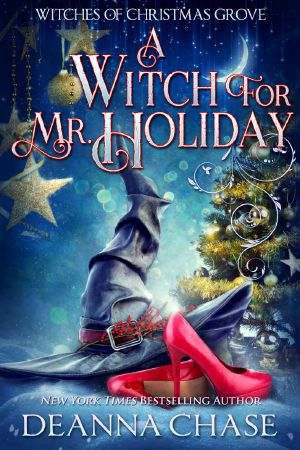 A Witch For Mr. Holiday: Witches of Christmas Grove, Book 1