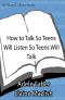 How to Talk So Teens Will Listen & Listen So Teens Will Talk