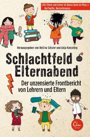 Schlachtfeld Elternabend: Der unzensierte Frontbericht von Lehrern und Eltern (German Edition)